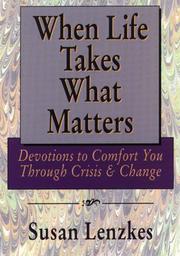Cover of: When life takes what matters: devotions to comfort you through crisis & change