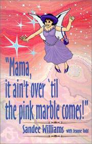 Cover of: "Mama, it ain't over til the pink marble comes" by Sandee Williams