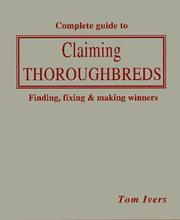 Cover of: Complete guide to claiming thoroughbreds: finding, fixing, and making winners