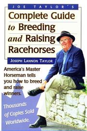 Joe Taylor's Complete Guide to Breeding and Raising Racehorses by Joseph Lannon Taylor