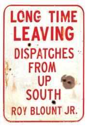 Cover of: Long Time Leaving: Dispatches from Up South