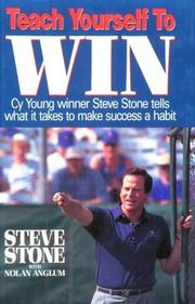 Cover of: Teach yourself to win: Cy Young winner Steve Stone tells what it takes to make success a habit