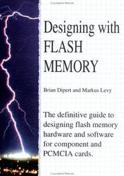 Cover of: Designing with flash memory: the definitive guide to designing flash memory hardware and software for components and PCMCIA cards