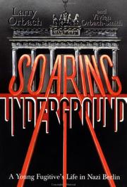 Cover of: Soaring underground: a young fugitive's life in Nazi Berlin