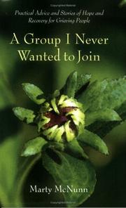 Cover of: A Group I Never Wanted to Join; Practical Advice & Stories of Hope and Recovery for Grieving People