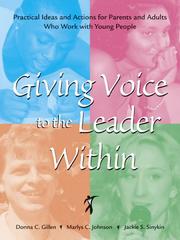 Cover of: Giving Voice to the Leader Within; Practical Ideas and Actions for Parents and Adults Who Work w/ Young People by Donna C. Gillen, Marlys C. Johnson, Jackie S. Sinykin