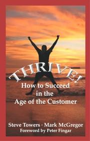 Cover of: Thrive!: How to Succeed in the Age of the Customer