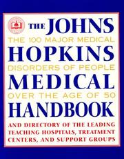 Cover of: The Johns Hopkins medical handbook: the 100 major medical disorders of people over the age of 50 : plus a directory to the leading teaching hospitals, research organizations, treatment centers, and support groups