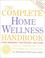 Cover of: The Complete Home Wellness Handbook