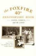 Cover of: The Foxfire 40th Anniversary Book: Faith, Family, and the Land (Foxfire)