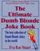 Cover of: The ultimate dumb blonde joke book