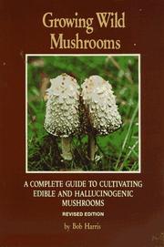 Growing Wild Mushrooms by Bob Harris