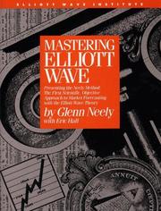 Cover of: Mastering Elliot Wave: Presenting the Neely Method: The First Scientific, Objective Approach to Market Forecasting with the Elliott Wave Theory (version 2)