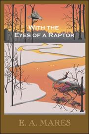 Cover of: With the Eyes of a Raptor by E. A. Mares