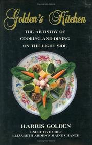Cover of: Golden's Kitchen the Artistry of Cooking and Dining on the Light Side by Harris Golden