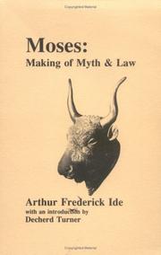 Cover of: Moses: making of myth & law : the influence of Egyptian sex, religion, and law on the writing of the Torah