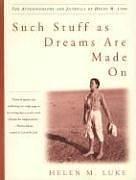 Cover of: Such Stuff As Dreams Are Made On: The Autobiography and Journals of Helen M. Luke