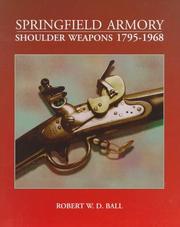 Cover of: Springfield Armory shoulder weapons 1795-1968
