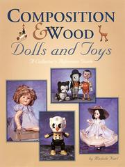 Cover of: Composition & wood dolls and toys: a collector's reference guide