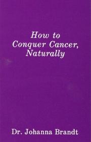 How to Conquer Cancer, Naturally (The Grape Cure) by Johanna Brandt