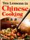 Cover of: Ten lessons in Chinese cooking =