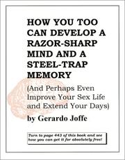 Cover of: How You Too Can Develop a Razor-Sharp Mind and a Steel-Trap Memory