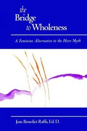 Cover of: The Bridge to Wholeness by Jean Benedict Raffa, Jean Benedict Raffa