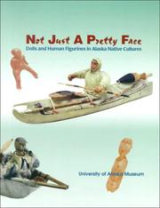 Cover of: Not just a pretty face: dolls and human figurines in Alaska Native cultures