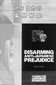 Cover of: Disarming anti-Japanese prejudice: a guide for Japanese business