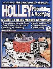 Cover of: Holley Rebuilding and Modifying (Workbench Book) | J Williams