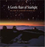 Cover of: A Gentle Rain of Starlight: The Story of Astronomy on Mauna Kea