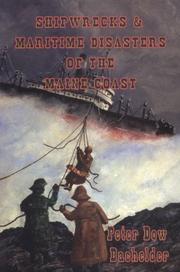 Shipwrecks & maritime disasters of the Maine coast by Peter Dow Bachelder
