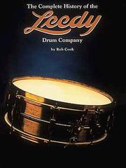 Cover of: The Complete History Of The Leedy Drum Company by Rob Cook