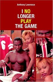 Cover of: I No Longer Play the Game by Anthony Lawrence