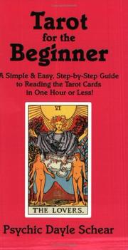 Cover of: Tarot for the beginner: a simple & easy step-by-step guide to reading the tarot cards in one hour or less!