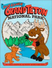 Cover of: Discover Grand Teton National Park : An Educational Activity Book for Kids