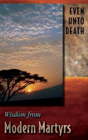 Cover of: Even Unto Death: Wisdom from Modern Martyrs (Wisdom)