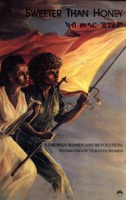 Cover of: Sweeter than honey: Ethiopian women and revolution : testimonies of Tigrayan women