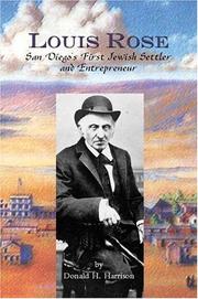 Cover of: Louis Rose, San Diego's First Jewish Settler and Entrepreneur by Donald H. Harrison