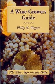 A wine-grower's guide by Philip M. Wagner