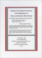 Cover of: Radiation from Medical Procedures in the Pathogenesis of Cancer and Ischemic Heart Disease | John W. Gofman