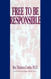 Cover of: Free to be responsible by Ben Thomson Cowles