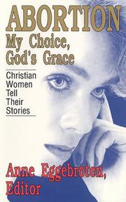 Cover of: Abortion: My Choice, God's Grace : Christian Women Tell Their Stories