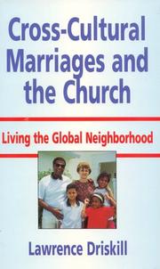 Cover of: Cross-cultural marriages and the church: living the global neighborhood