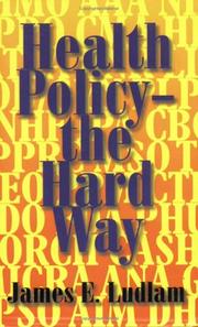 Cover of: Health policy-- the hard way | James E. Ludlam
