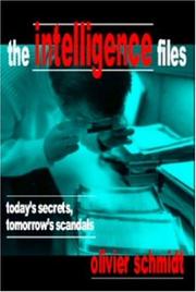 Cover of: The Intelligence Files: Today's Secrets, Tomorrow's Scandals