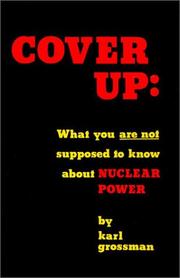 Cover of: Cover up: what you are not supposed to know about nuclear power