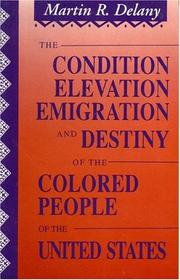 Cover of: The Condition, Elevation, Emigration and Destiny of the Colored People of the United States