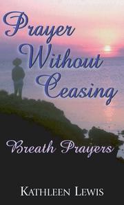 Cover of: Prayer without ceasing: breath prayers
