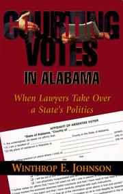 Cover of: Courting votes in Alabama: when lawyers take over a state's politics